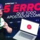 ⚽  TOP 5 ERROS QUE TODOS INICIANTES COMETEM NAS APOSTAS